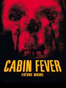 Achat DVD  Cabin Fever (fièvre Noire) 