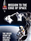 Télécharger Mission To The Edge Of Space: The Inside Story Of Red Bull Stratos (Mission à La Frontière De L'espace : L'histoire Vécue De Red Bull Stratos)