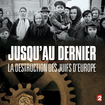 Jusqu'au dernier, la destruction des juifs d'Europe torrent magnet