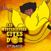 Télécharger Les mystérieuses Cités d'Or, Partie 3