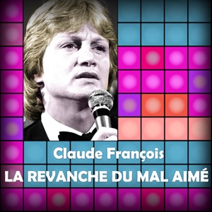 Télécharger Claude François, la revanche du mal aimé