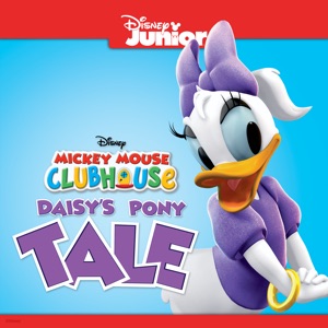 Télécharger Mickey Mouse Clubhouse, Daisy’s Pony Tale