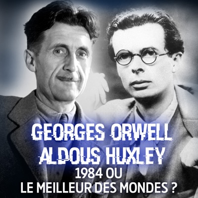 Télécharger Georges Orwell, Aldous Huxley - 1984 ou Le meilleur des mondes ?