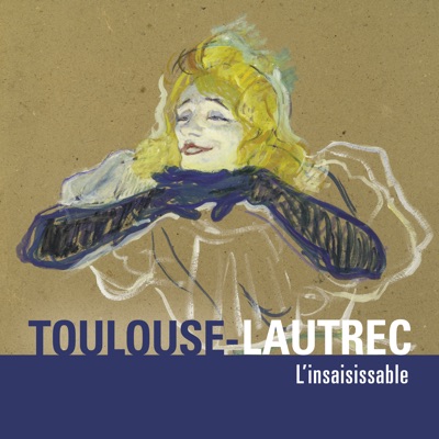 Télécharger Toulouse-Lautrec, l'insaisissable