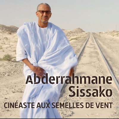 Télécharger Abderrahmane Sissako - Cinéaste aux semelles de vent