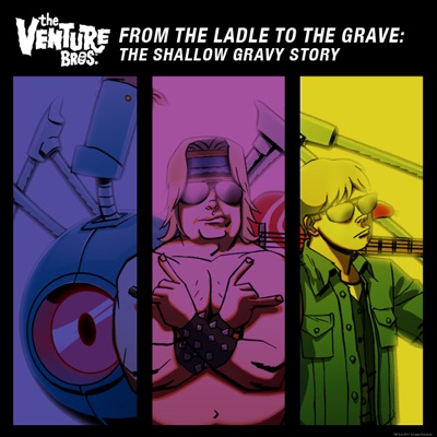 Télécharger The Venture Bros., From the Ladle to the Grave: The Shallow Gravy Story