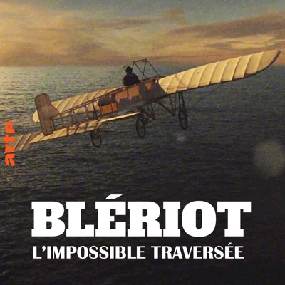Télécharger Blériot, l'impossible traversée