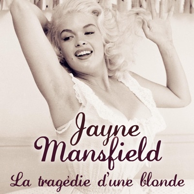 Télécharger Jayne Mansfield - La tragédie d'une blonde