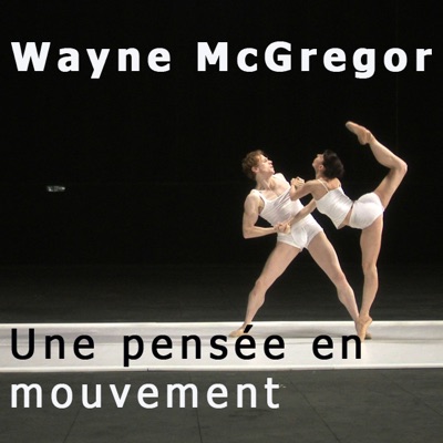 Télécharger Wayne McGregor, une pensée en mouvement