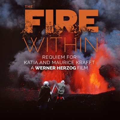 Télécharger The Fire Within: A Requiem for Katia and Maurice Krafft