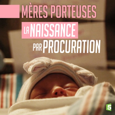 Télécharger Mères porteuses : la naissance par procuration