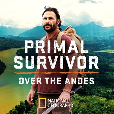 Télécharger Primal Survivor Over the Andes, Season 1