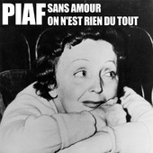Télécharger Piaf : sans amour on n'est rien du tout
