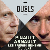 Télécharger Duels : Pinault-Arnault, les frères ennemis du luxe