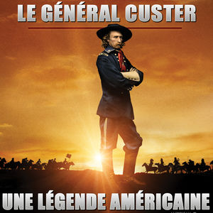 Télécharger Le général Custer, une légende américaine