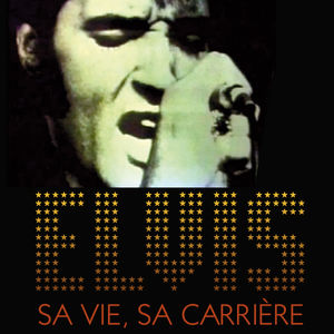 Télécharger Elvis, sa vie, sa carrière