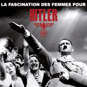 Télécharger La fascination des femmes pour Hitler