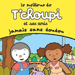 Télécharger T'choupi et ses amis, Jamais sans doudou