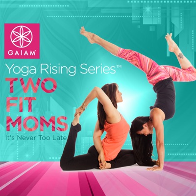 Télécharger Two Fit Moms Yoga: It's Never Too Late