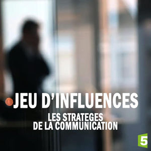 Télécharger Jeu d'influences, les stratèges de la communication