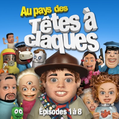 Télécharger Au pays des Têtes à claques, La série télé — Épisodes 1 à 8