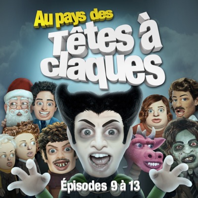 Télécharger Au pays des Têtes à claques, La série télé — Épisodes 9 à 13