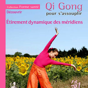 Qi Gong pour s'assouplir, Etirement dynamique des méridiens torrent magnet