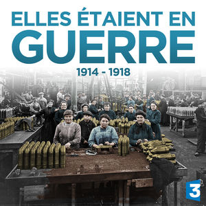 Télécharger Elles étaient en guerre (1914-1918)