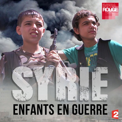 Télécharger Infrarouge : Syrie, enfants en guerre