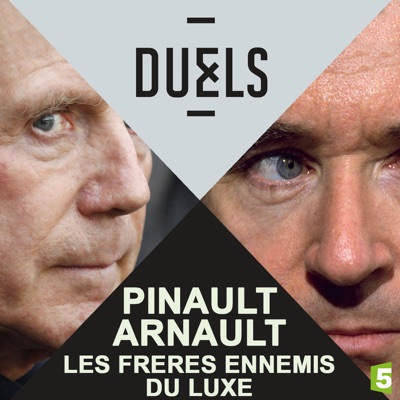 Télécharger Duels : Pinault - Arnault, les frères ennemis du luxe