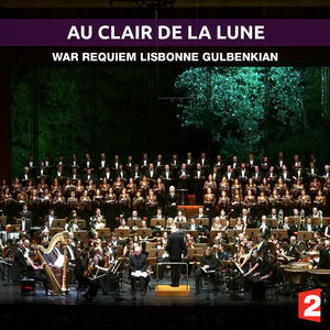 Télécharger Au clair de la lune : War Requiem Lisbonne Gulbenkian