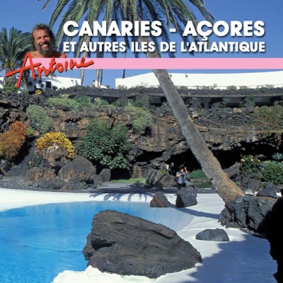 Télécharger Antoine, Canaries, Açores et autres îles de l'Atlantique