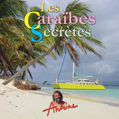 Télécharger Antoine, Les Caraïbes secrètes