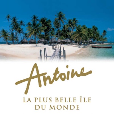 Télécharger Antoine, la plus belle île du monde