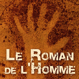 Télécharger Le Roman de l'Homme, L'intégrale