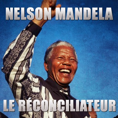 Télécharger Nelson Mandela - Le réconciliateur