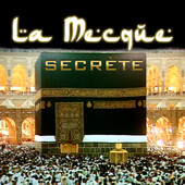 Télécharger La Mecque Secrète, Au cœur de l'Islam