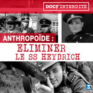 Télécharger Opération Anthropoïde : Eliminer le SS Heydrich