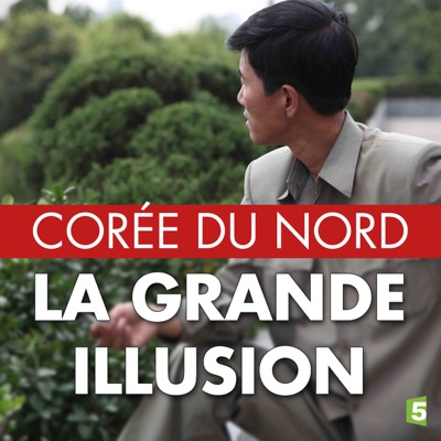 Télécharger Corée du Nord : la grande illusion