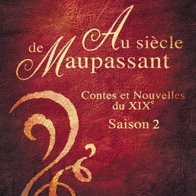Télécharger Au siècle de Maupassant - Contes et nouvelles du XIXe siècle, Saison 2, Vol. 1