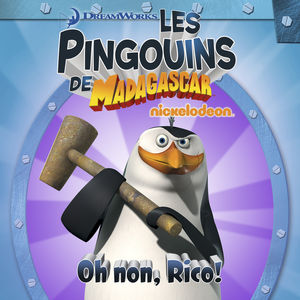 Télécharger Les Pingouins de Madagascar: Oh non, Rico !