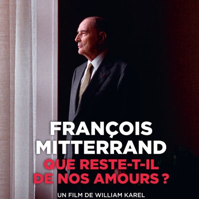 Télécharger François Mitterrand - Que reste-t-il de nos amours ?