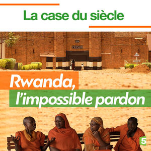 Télécharger La case du siècle : Rwanda, l'impossible pardon