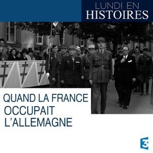 Télécharger Lundi en histoires :  Quand la France occupait l'Allemagne