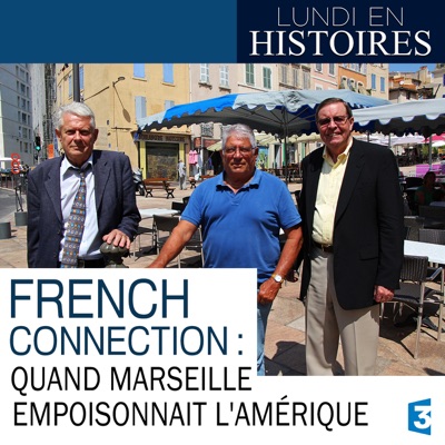 Télécharger Lundi en histoires : French connection, quand Marseille empoisonnait l'Amérique