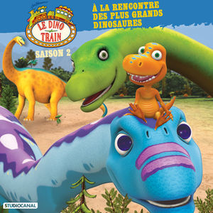 Télécharger Le Dino Train - A la rencontre des plus grands dinosaures