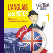 Télécharger L'anglais avec Victor, Maîtrisez l'anglais des affaires, Vol. 1