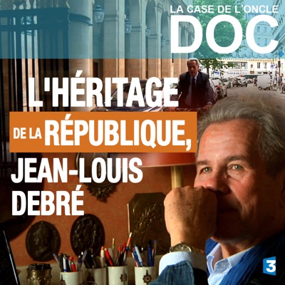 Télécharger La Case de l'Oncle Doc : L'héritage de la République, Jean-Louis Debré