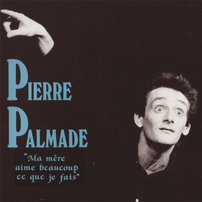 Télécharger Pierre Palmade - Ma mère aime beaucoup ce que je fais