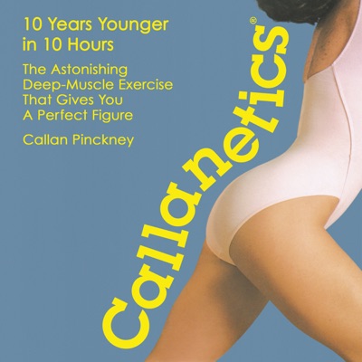 Télécharger Callanetics: 10 Years Younger in 10 Hours